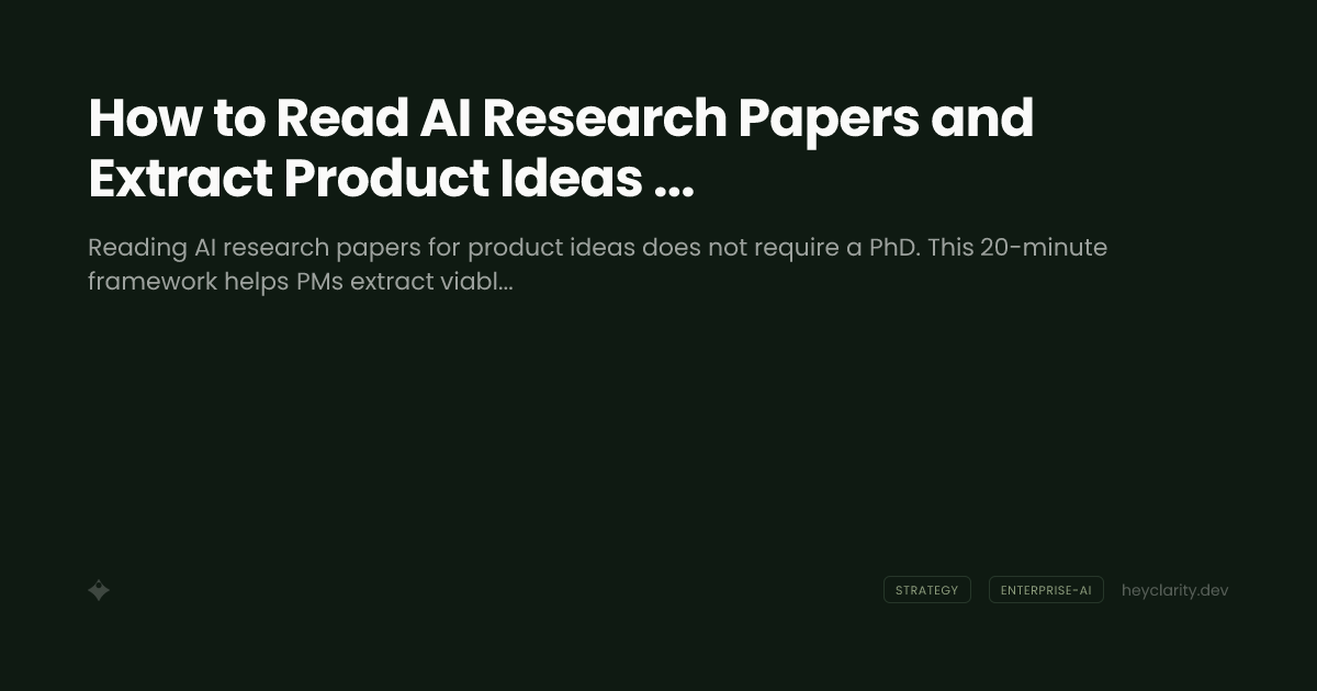 How to Read AI Research Papers and Extract Product Ideas in 20 Minutes