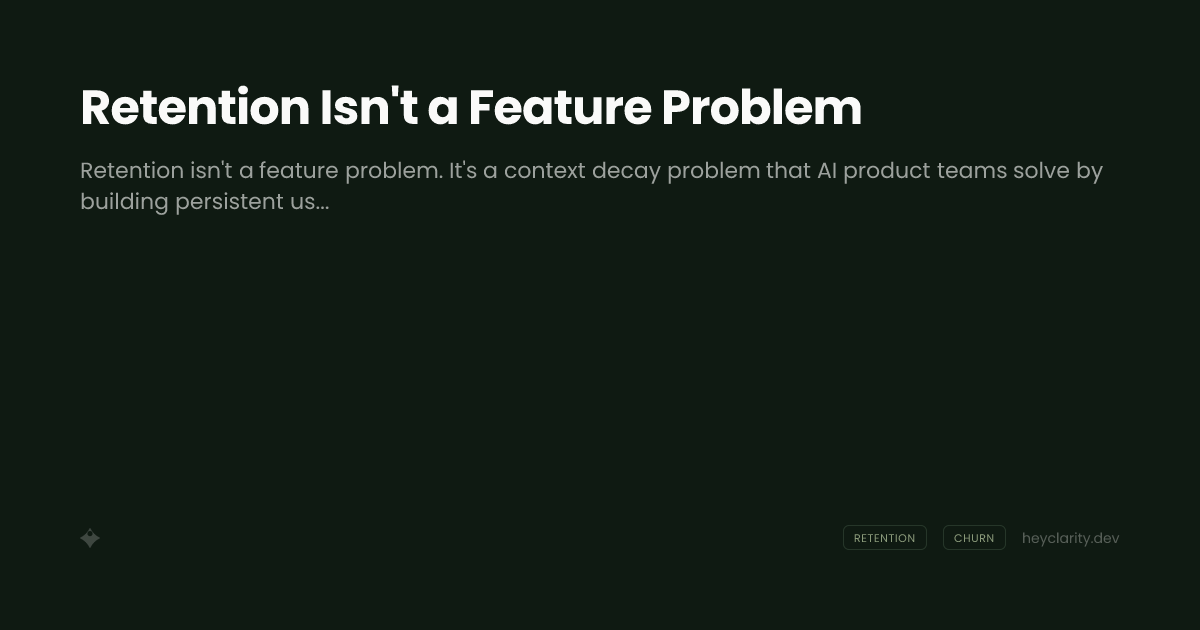 Retention Isn't a Feature Problem