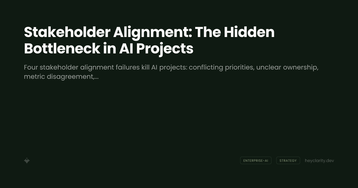 Stakeholder Alignment: The Hidden Bottleneck in AI Projects